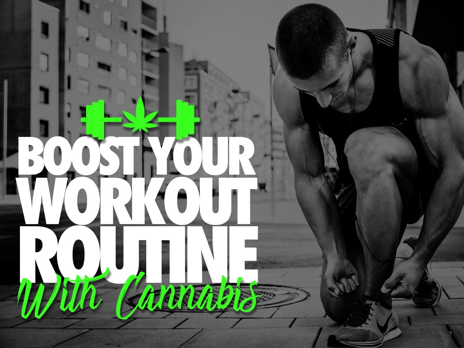 Boost Your Workout with Cannabis Boost Your Workout with Cannabis